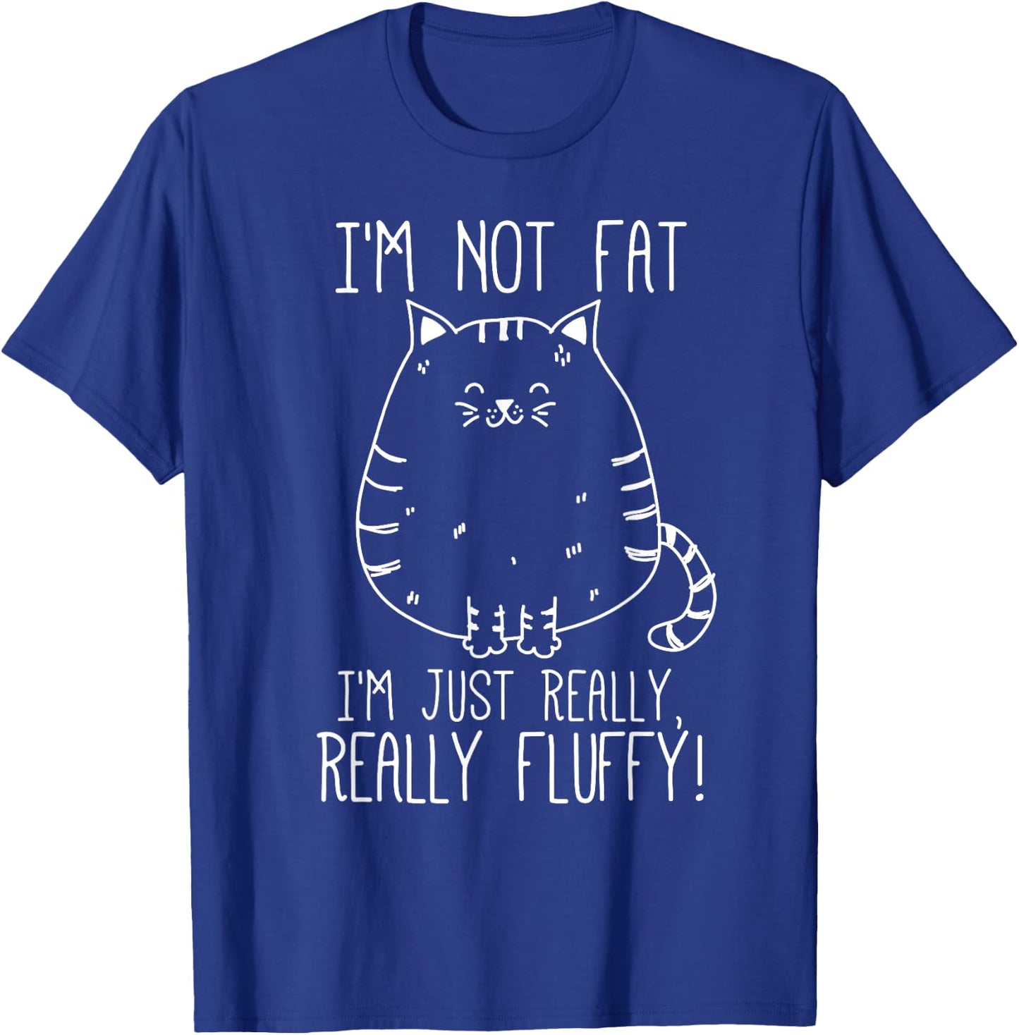 Funny Cat I'm Not Fat I'm just Really Fluffy T-Shirt - T-Shirt | Royal
