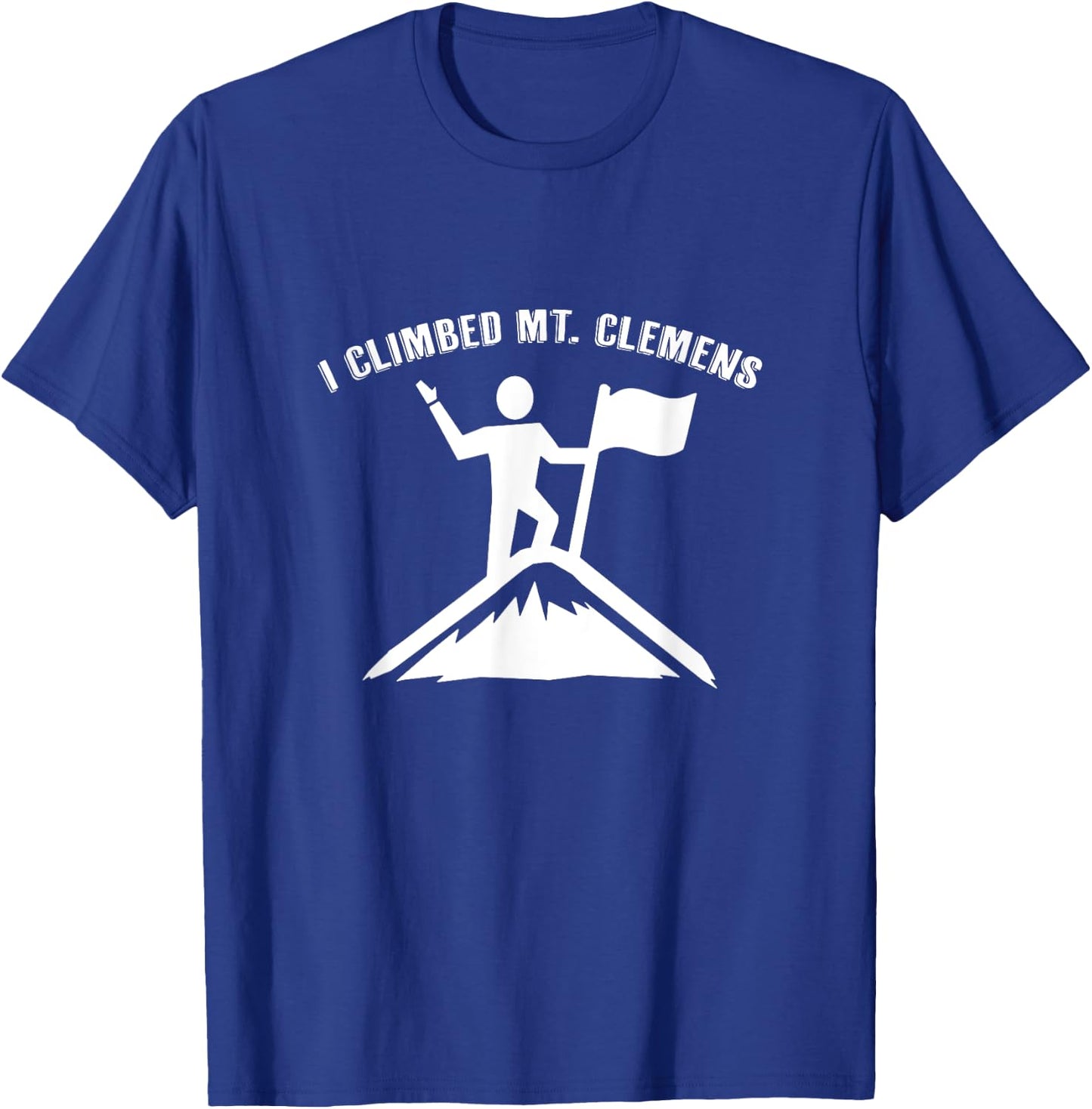 I Climbed Mt. Clemens (Michigan) T-Shirt - T-Shirt | Royal