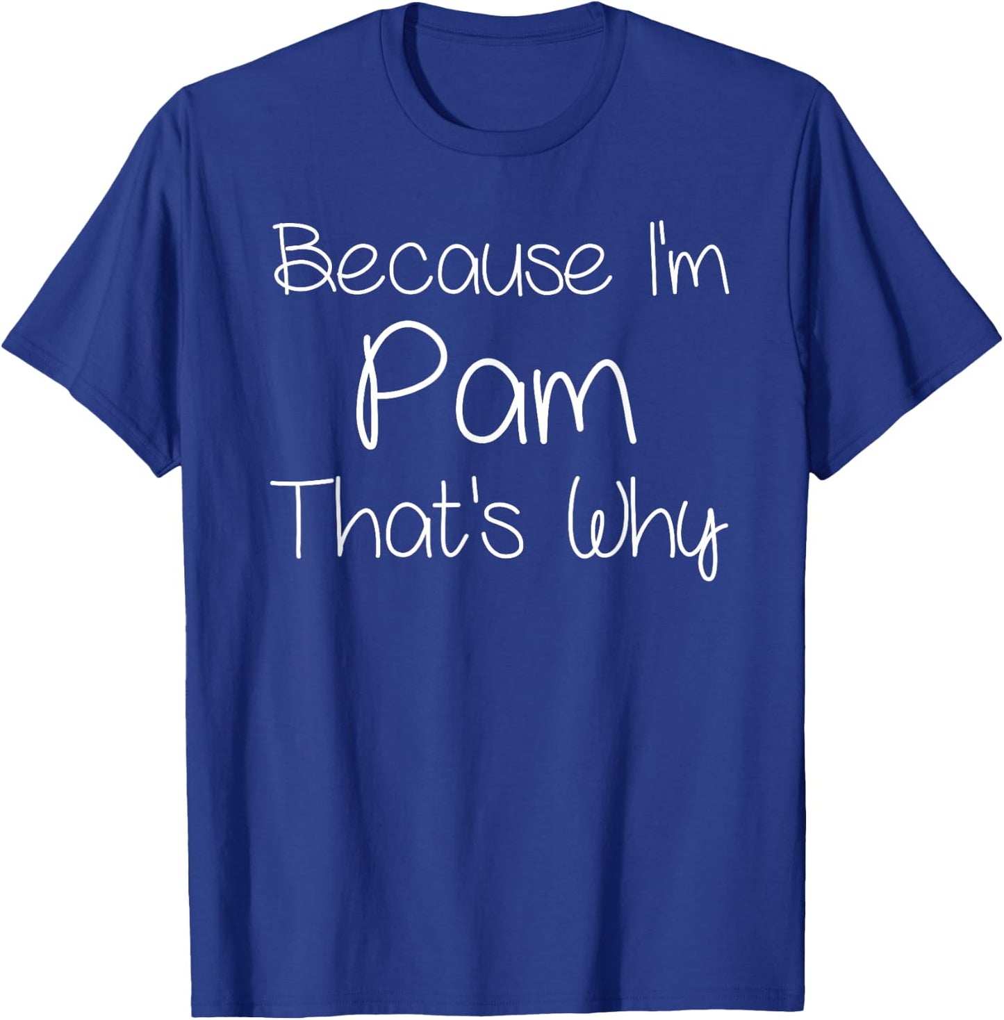 PAM Funny Personalized Birthday Women Name Gift T-Shirt - T-Shirt | Royal