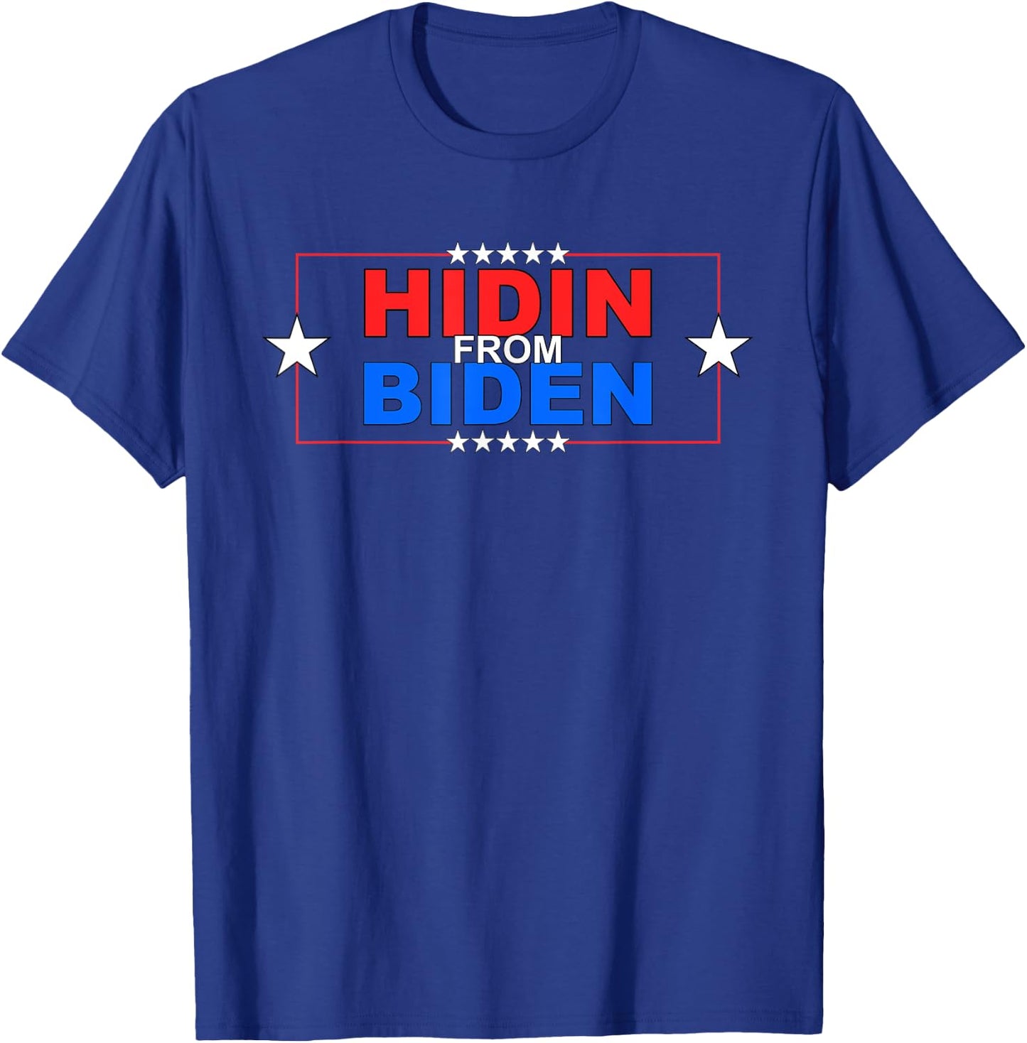 Funny Hidin From Biden - Anti Joe - Pro Trump T-Shirt - T-Shirt | Royal