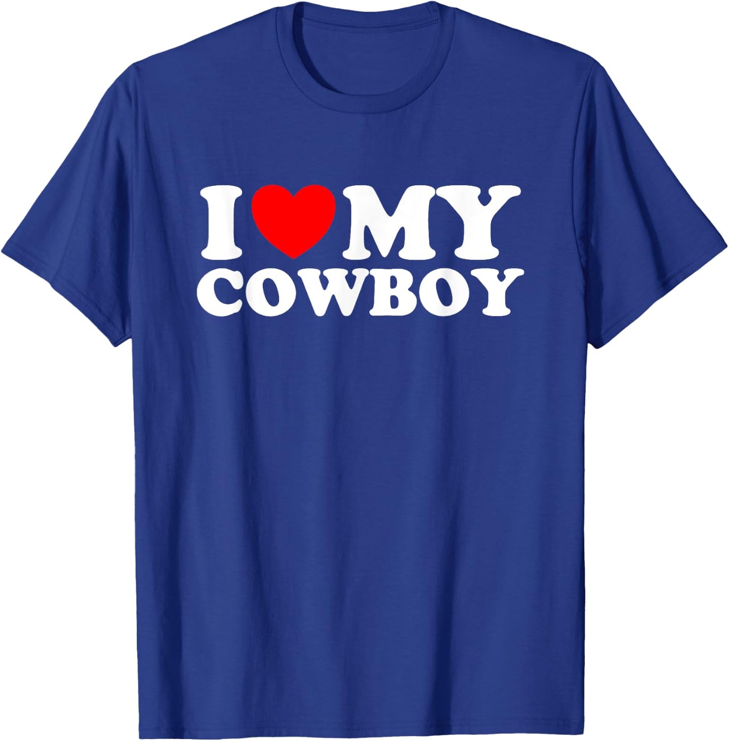 I love my Cowboy I heart my Cowboy I love hot Cowboys T-Shirt - T-Shirt | Royal