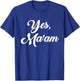 Yes, ma'am T-Shirt - T-Shirt | Royal