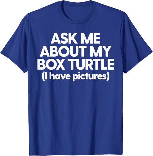 Box Turtle Dad Funny Box Turtle Ask Me About My Box Turtle T-Shirt - T-Shirt | Royal
