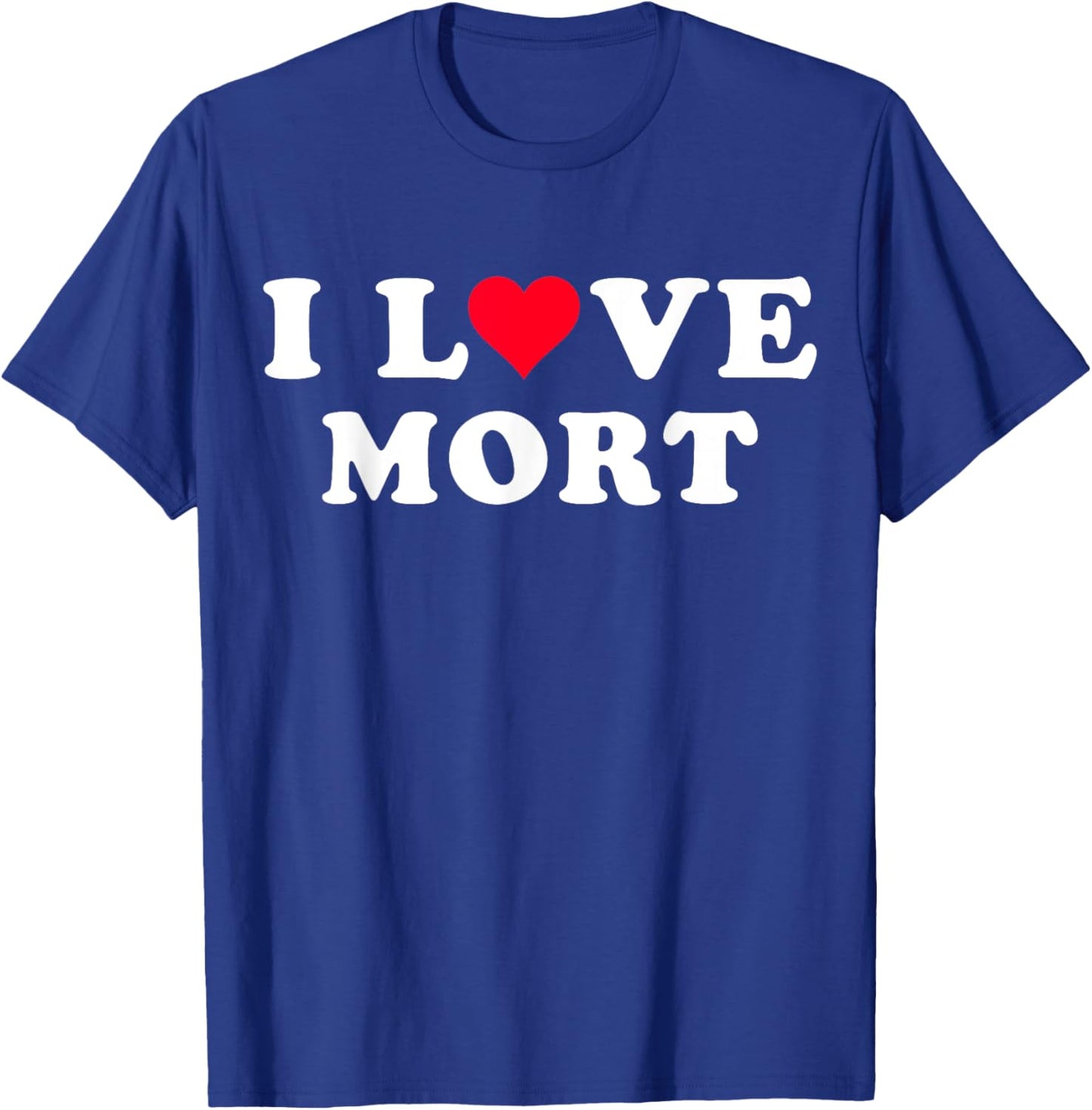 I Love Mort Matching Girlfriend & Boyfriend Mort Name T-Shirt - T-Shirt | Royal
