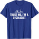 Trust Me, I'm Am Cycologist Distressed A Master of Cycling T-Shirt - T-Shirt | Royal