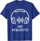 No Requests Deejay Shirt | Cool DJ Gear | Music DJ | DJ T-Shirt - T-Shirt | Royal