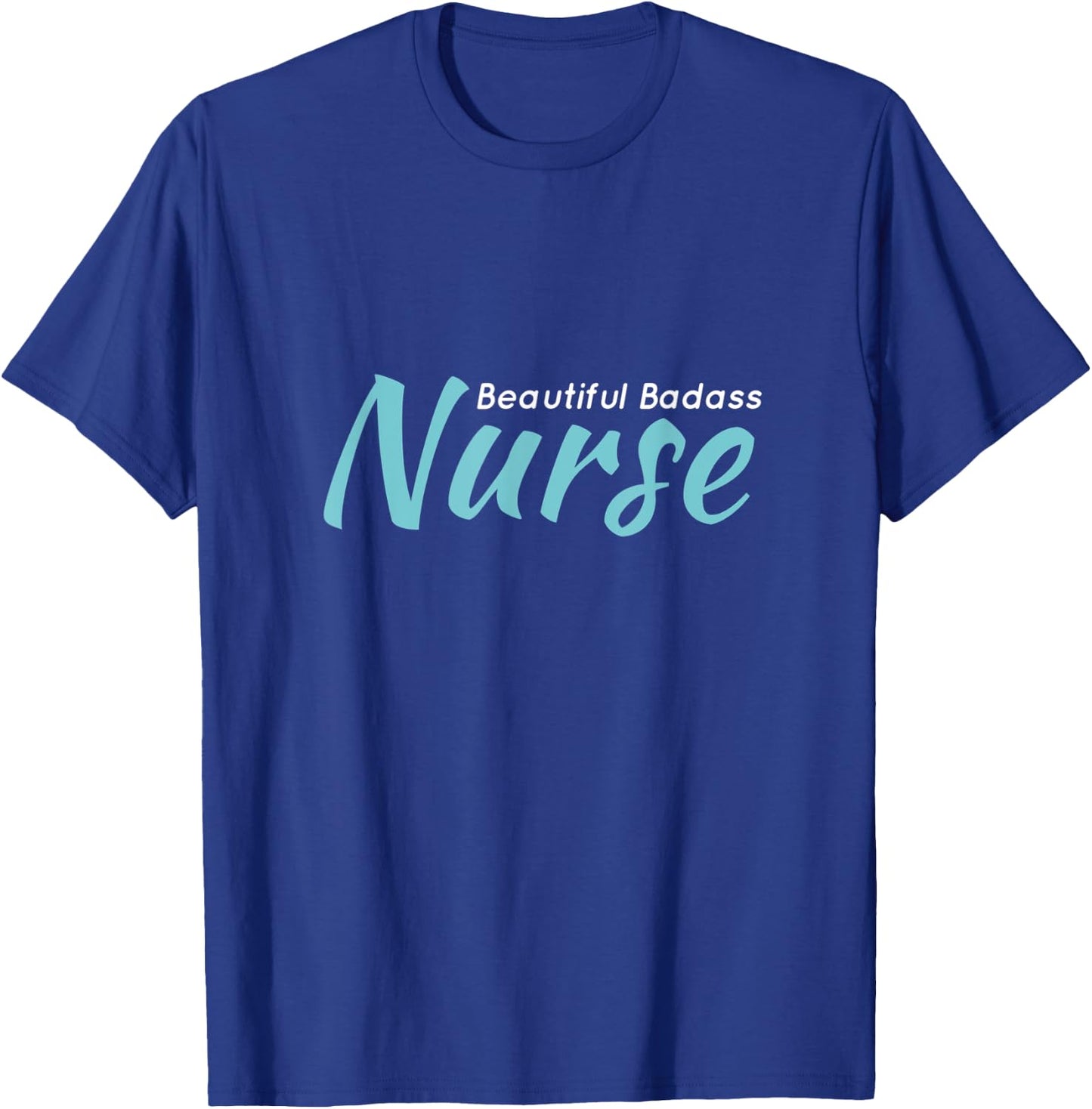Beautiful Badass Nurse T-Shirt - T-Shirt | Royal