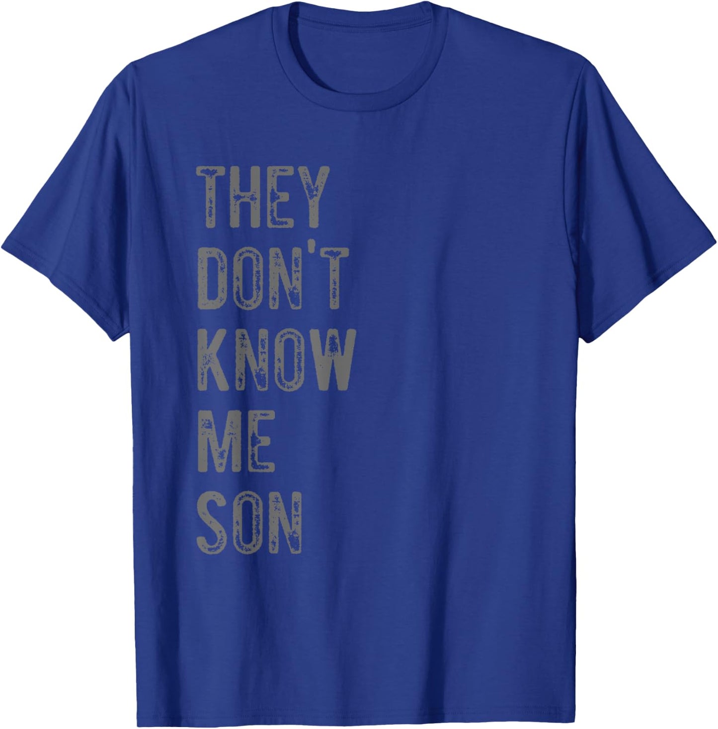 They Dont Know Me Son Motivational For Gym Fitness T-Shirt - T-Shirt | Royal