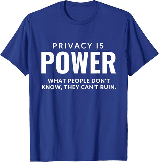 Privacy is Power - Birthday gift, Anniversary Present T-Shirt - T-Shirt | Royal