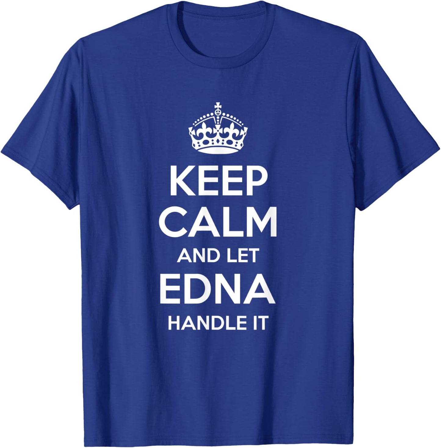 EDNA Keep Calm Personalized Name Funny Birthday Gift T-Shirt - T-Shirt | Royal