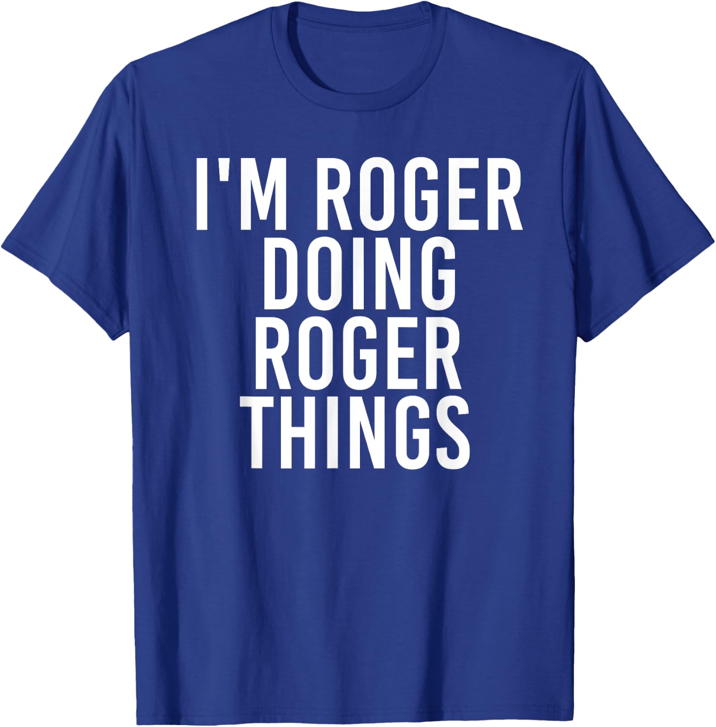 I'M ROGER DOING ROGER THINGS Funny Christmas Gift T-Shirt - T-Shirt | Royal