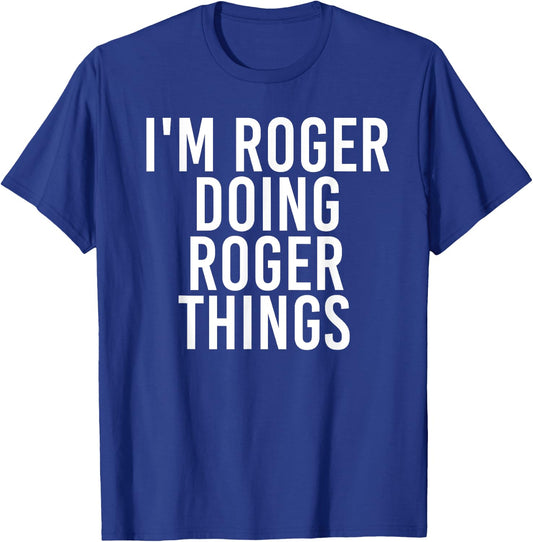 I'M ROGER DOING ROGER THINGS Funny Christmas Gift T-Shirt - T-Shirt | Royal