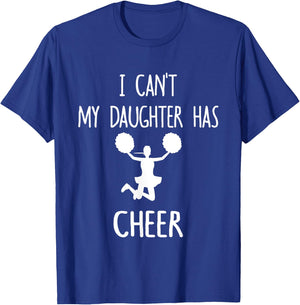 I Can't My Daughter Has Cheer Dad & Mom T-Shirt - T-Shirt | Royal
