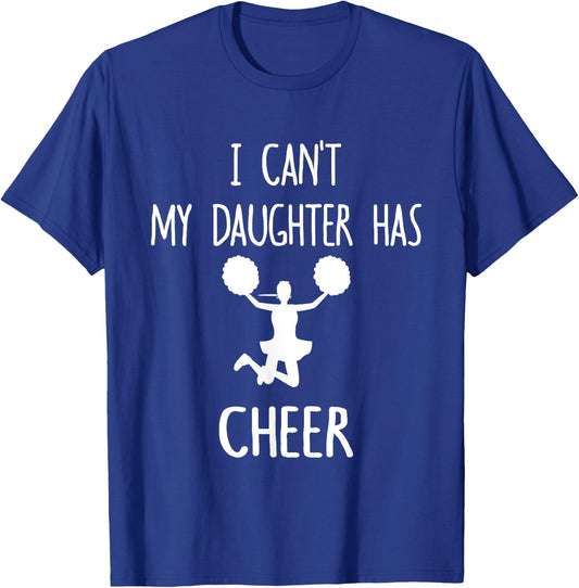 I Can't My Daughter Has Cheer Dad & Mom T-Shirt - T-Shirt | Royal
