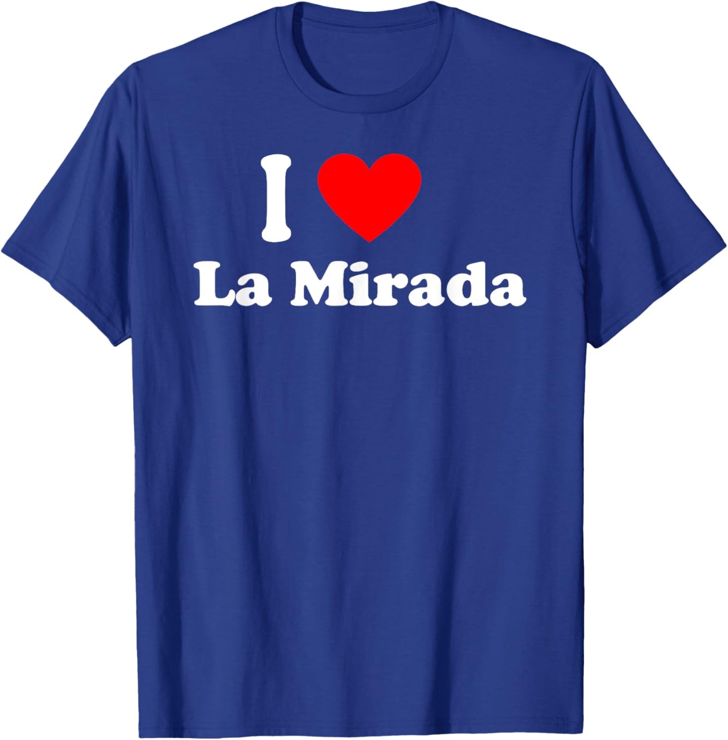 I Love La Mirada City California Hometown Classic T-Shirt - T-Shirt | Royal