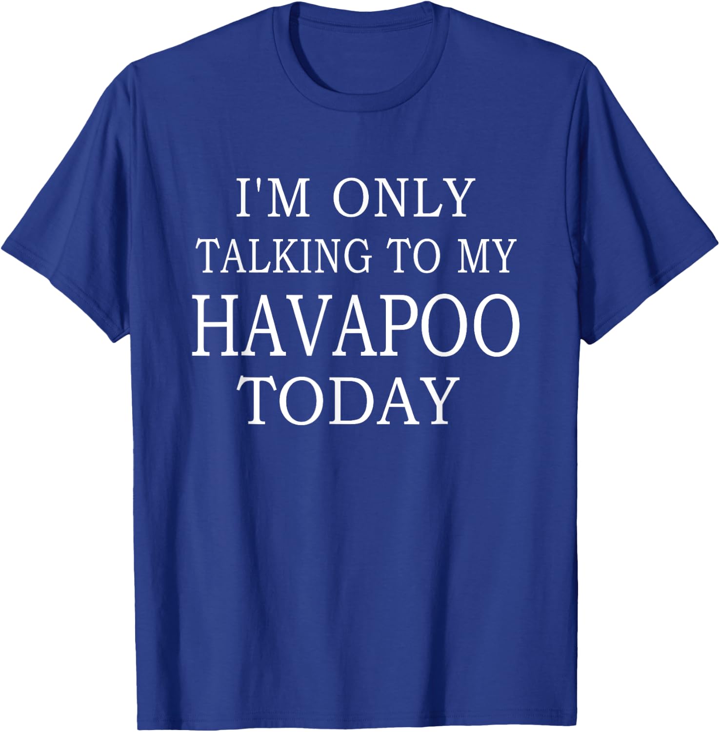 I'm Only Talking To My Havapoo Today Funny Dog Women T-Shirt - T-Shirt | Royal