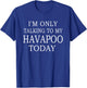 I'm Only Talking To My Havapoo Today Funny Dog Women T-Shirt - T-Shirt | Royal