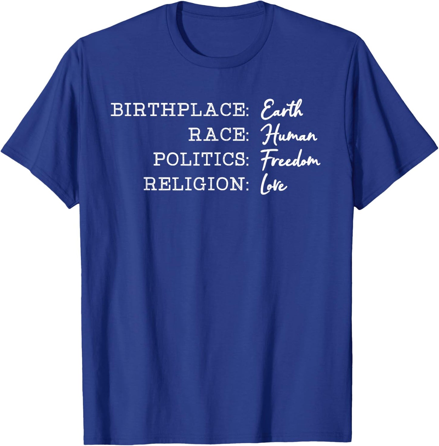 Birth Race Human Politics Freedom Religion Love Earth Day T-Shirt - T-Shirt | Royal