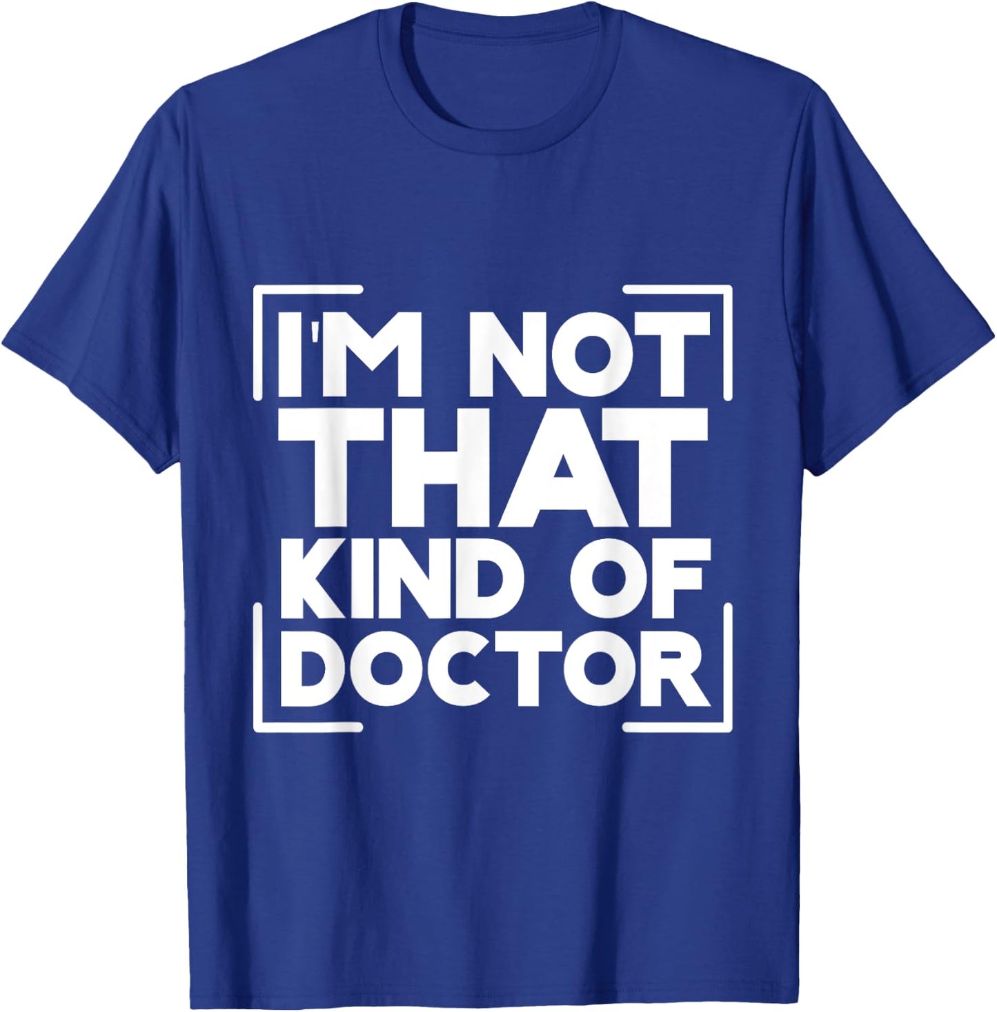 I'm Not That Kind Of Doctor T-Shirt - T-Shirt | Royal