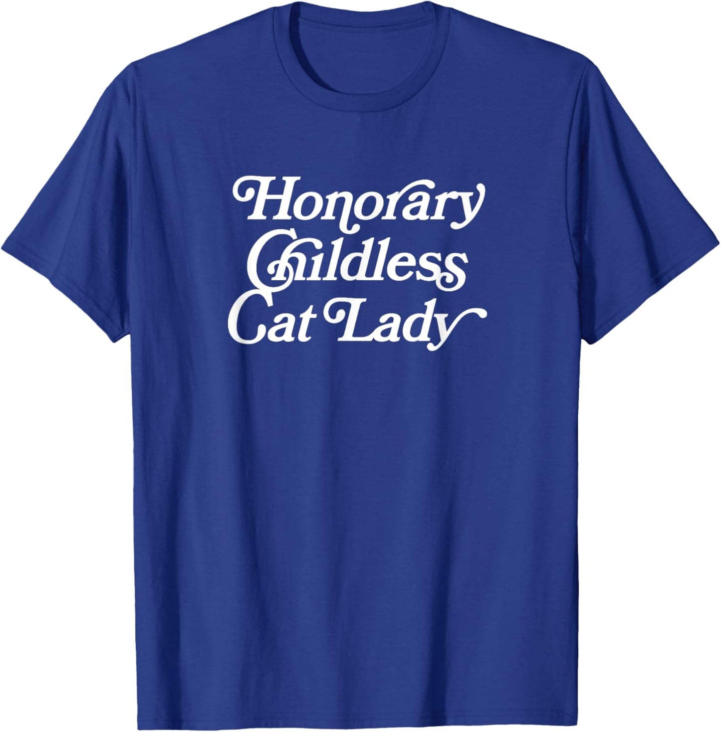 Honorary Childless Cat Lady - Funny Statement T-Shirt - T-Shirt | Royal