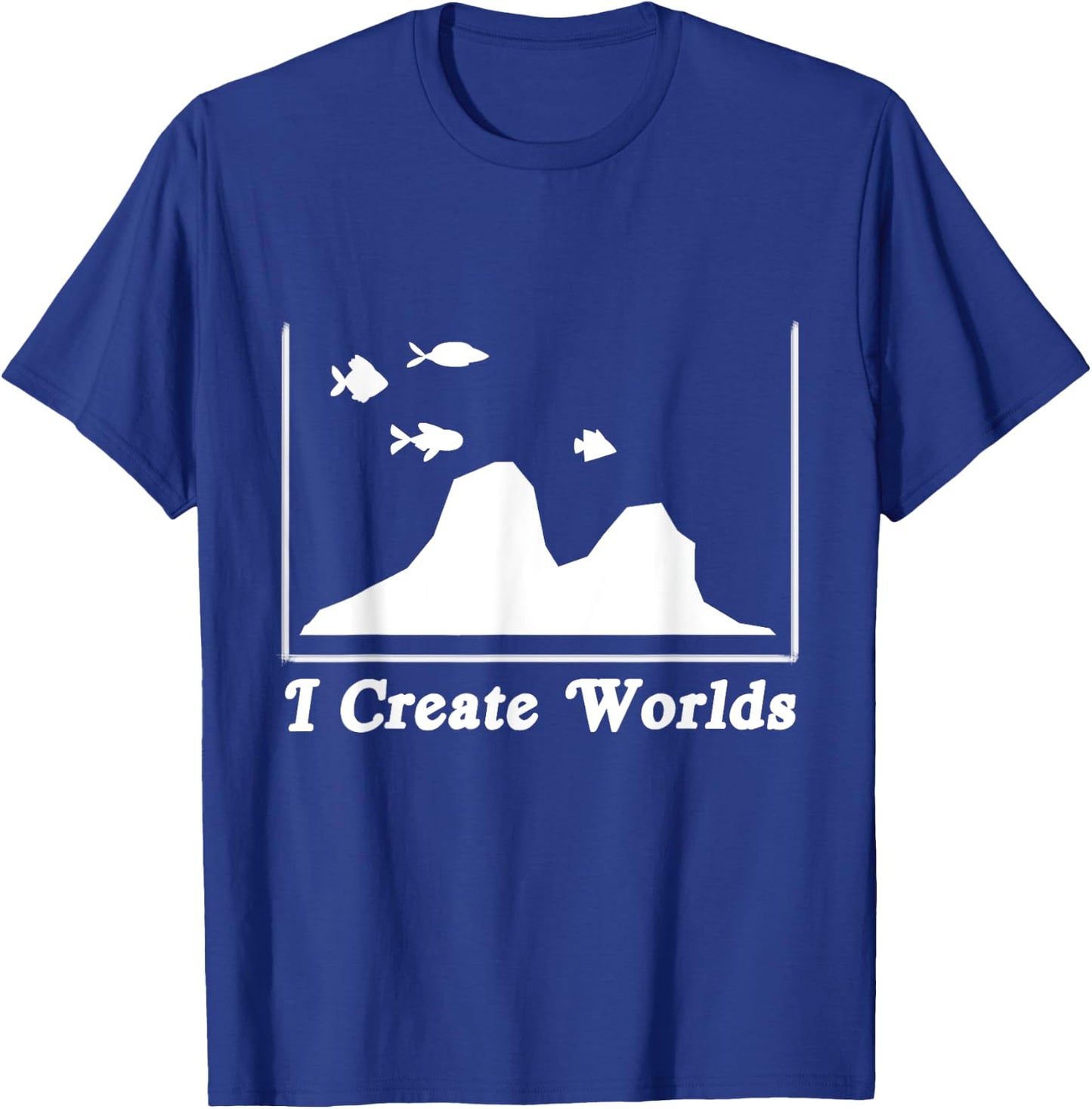 Aquascaping Aquascaper Aquarium Fish Care Creates World T-Shirt - T-Shirt | Royal