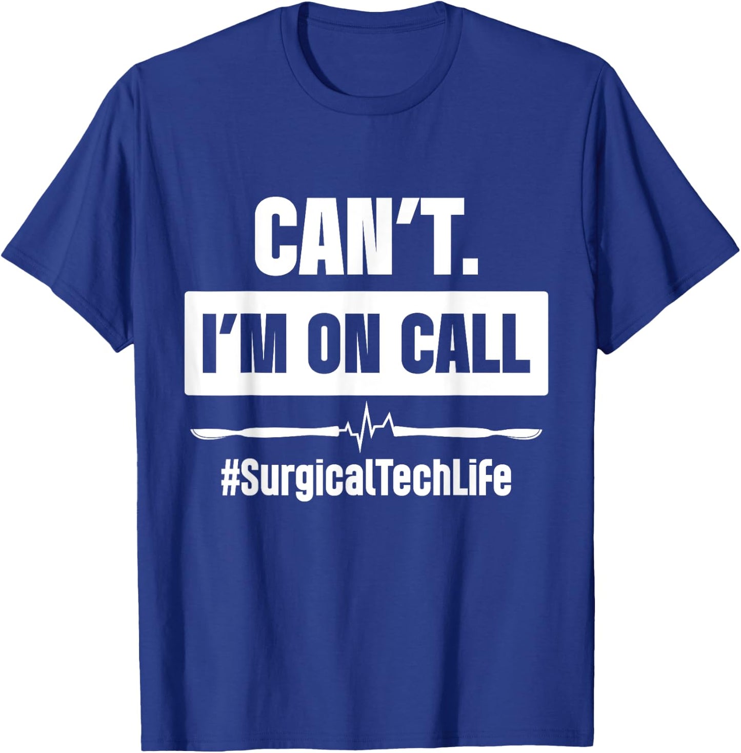 Surgical Technologist Call Scrub Tech T-Shirt - T-Shirt | Royal