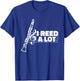 I Reed A Lot Funny Clarinet T-Shirt - T-Shirt | Royal
