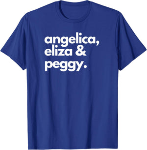 Angelica, Eliza & Peggy | Historic Hamilton Quote Apparel T-Shirt - T-Shirt | Royal