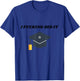 I Fucking Did It College Graduation Party Favor For Grads T-Shirt - T-Shirt | Royal
