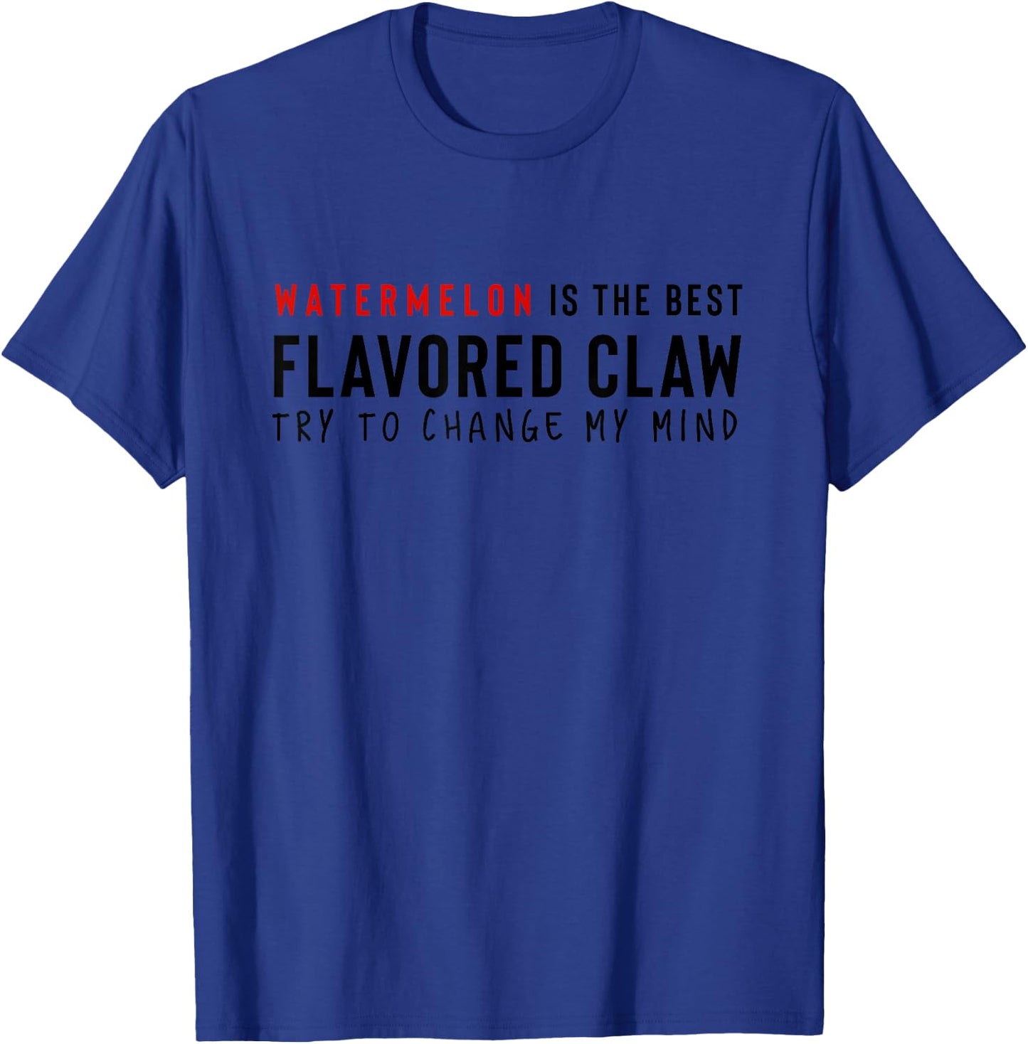 Watermelon Is The Best Claw Ain't No Laws Hard Seltzer Funny T-Shirt - T-Shirt | Royal