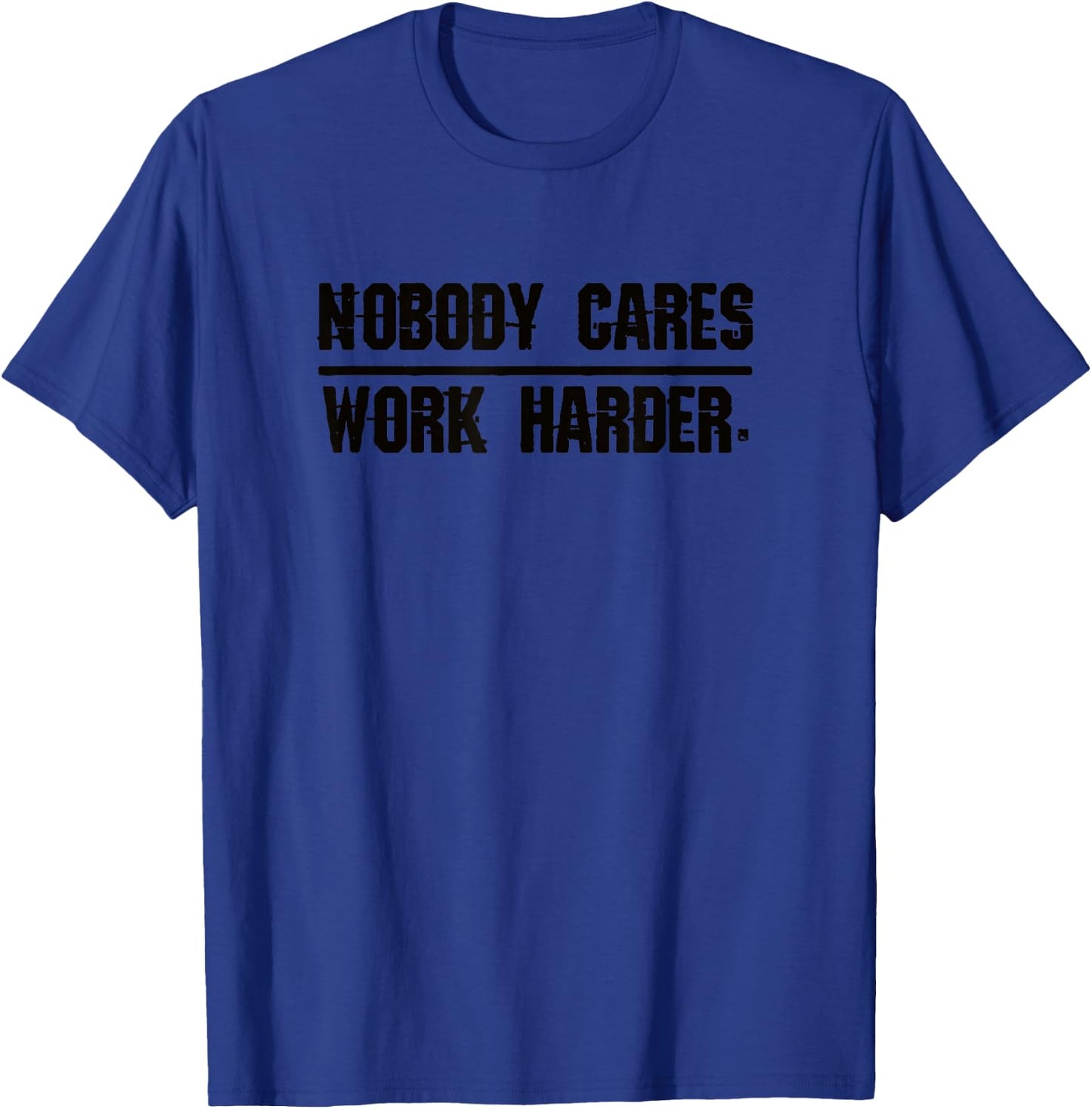 Nobody Cares Work Harder | Men, Women & Kids T-Shirt - T-Shirt | Royal
