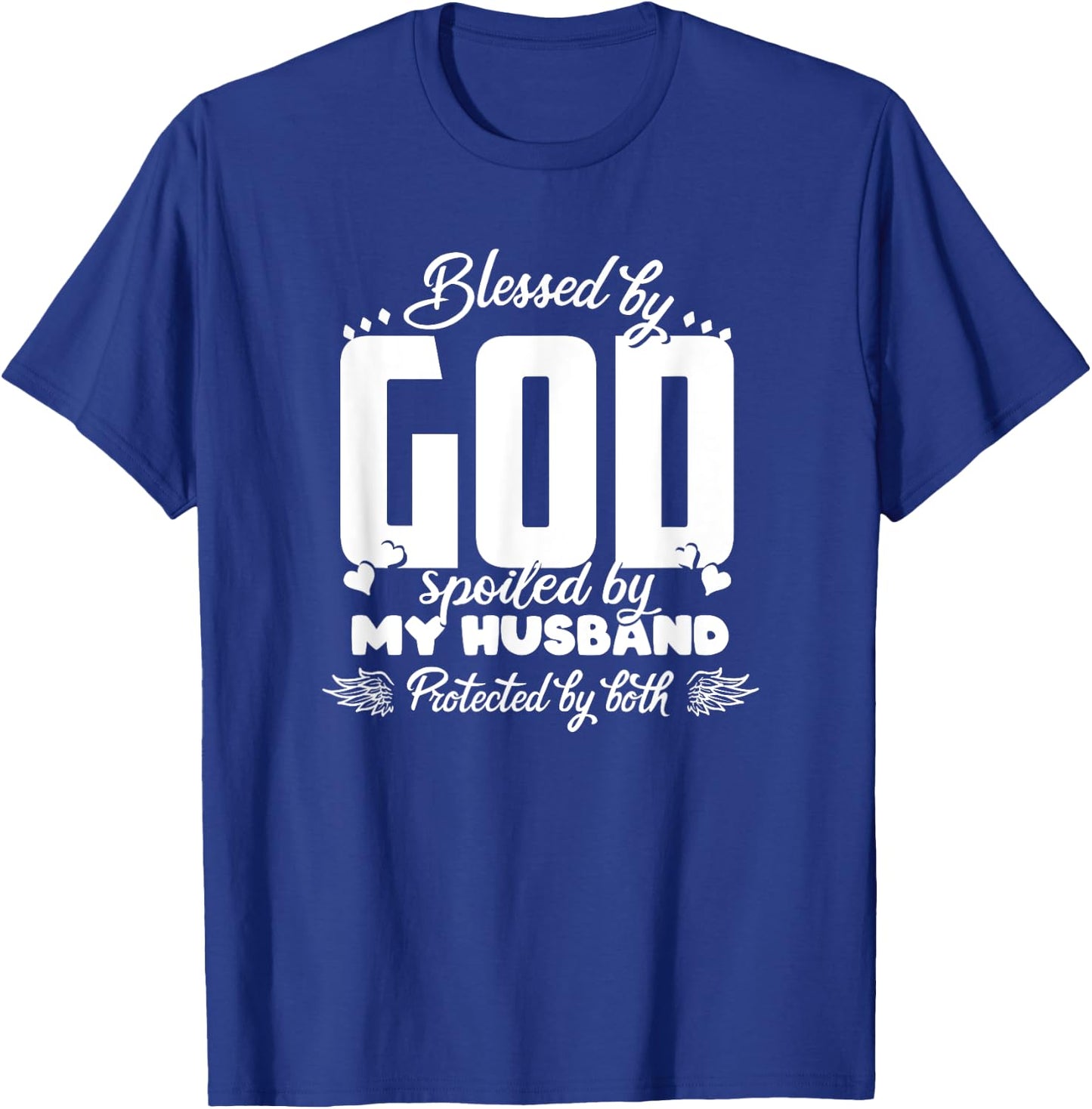 Blessed by God Spoiled by my Husband protected by both T-Shirt - T-Shirt | Royal