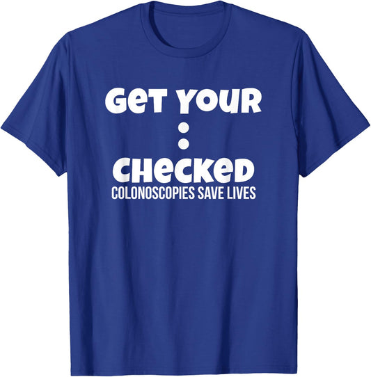 Colonoscopy Gift Get Colon Checked Awareness Save Lives Men T-Shirt - T-Shirt | Royal