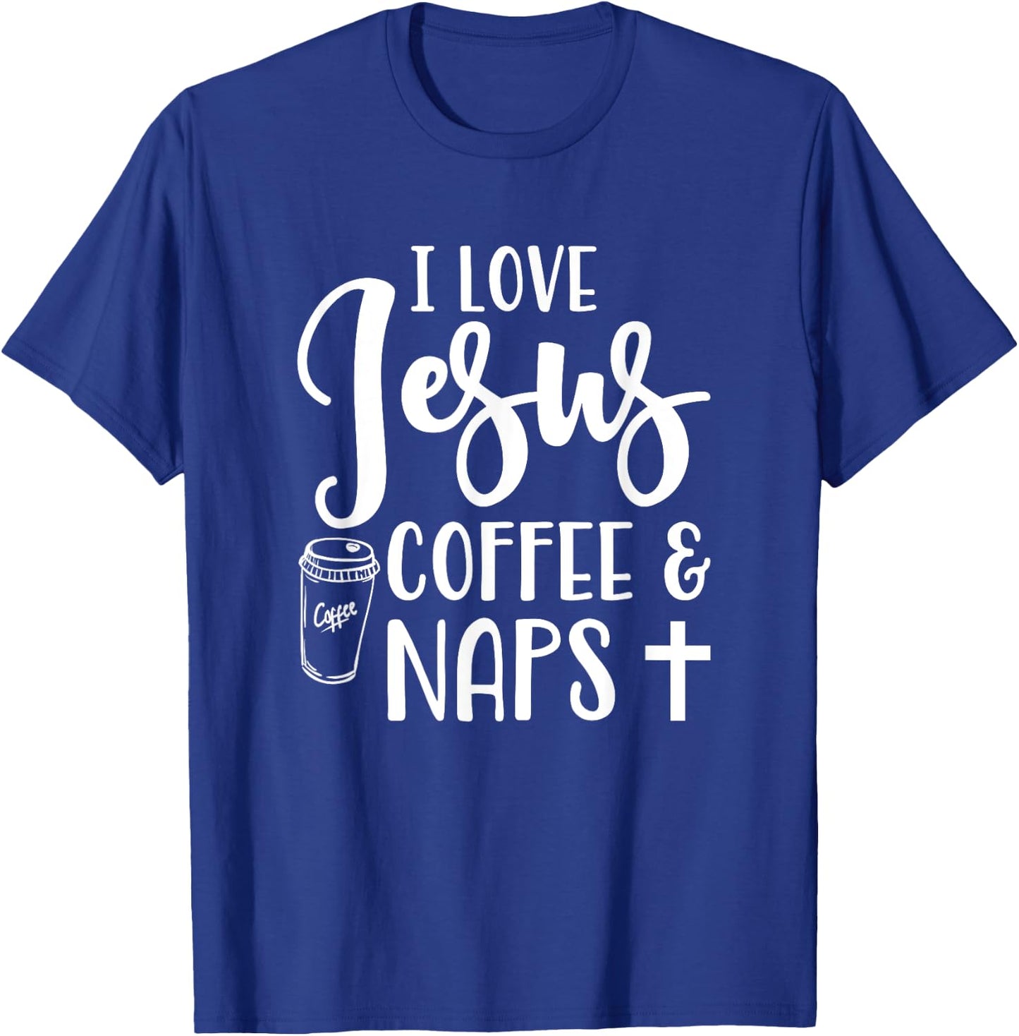 I Love Jesus Coffee And Naps Cute Funny Christian T-Shirt - T-Shirt | Royal