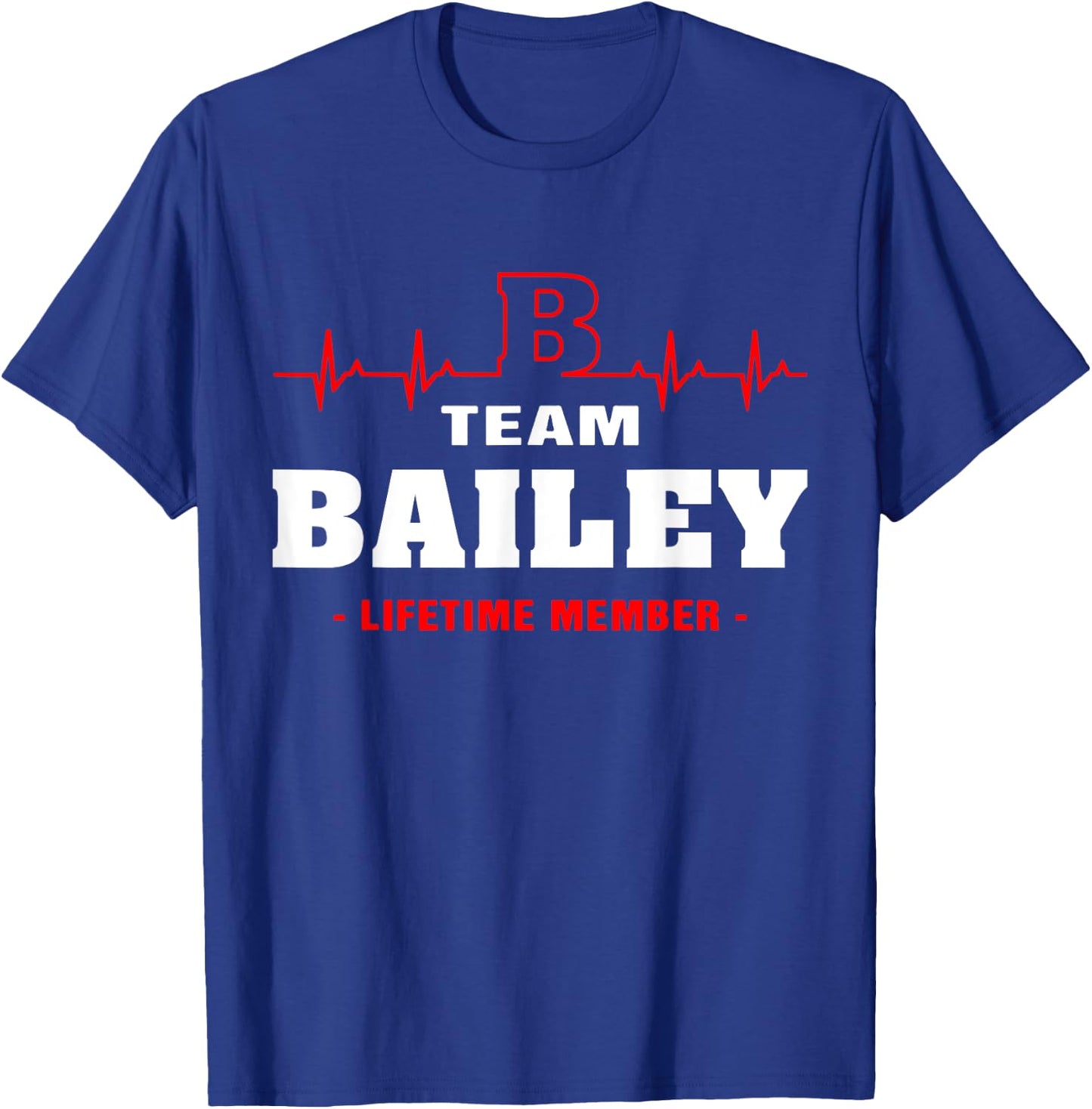 Bailey Surname last name Family team Bailey lifetime member T-Shirt - T-Shirt | Royal