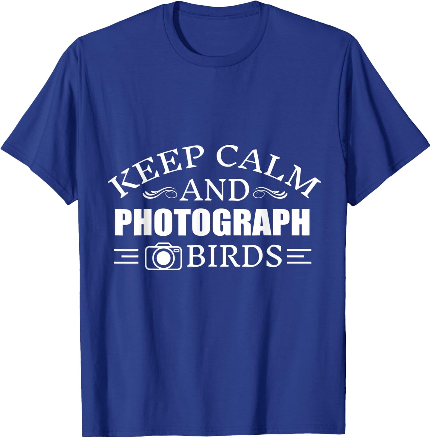 Keep Calm And photograph Birds T-Shirt - T-Shirt | Royal