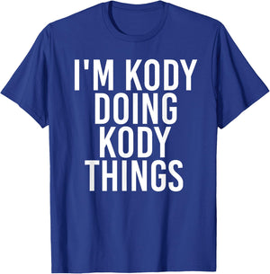 I'M KODY DOING KODY THINGS Name Funny Birthday Gift T-Shirt - T-Shirt | Royal
