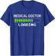 Medical Doctor Loading School Gifts Future Student T-Shirt - T-Shirt | Royal
