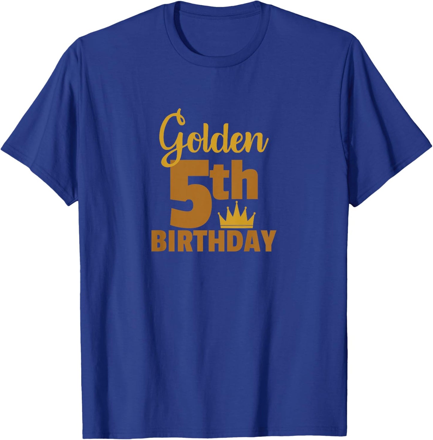 Golden Fifth Birthday Five Year Old Special Occasion T-Shirt - T-Shirt | Royal