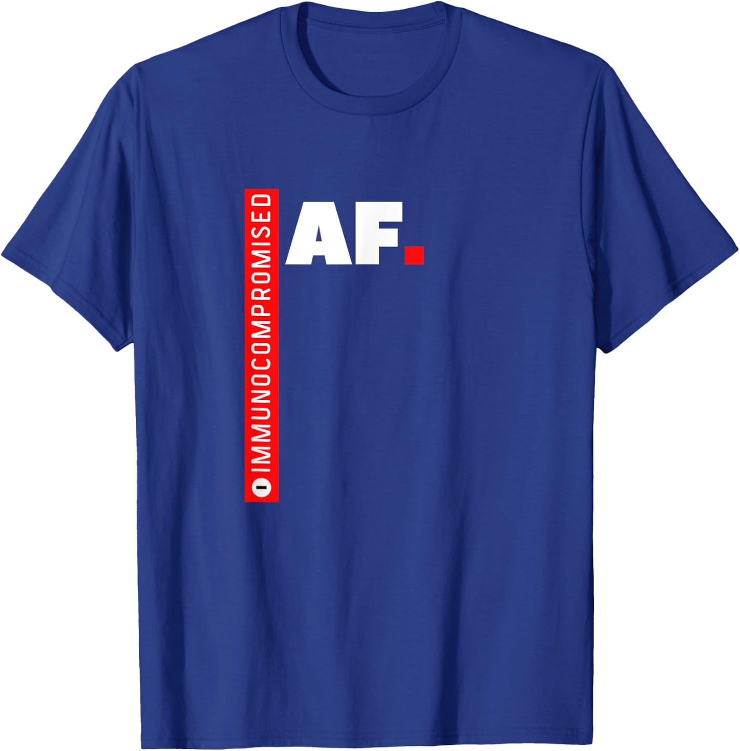 Immunocompromised AF T-Shirt - T-Shirt | Royal