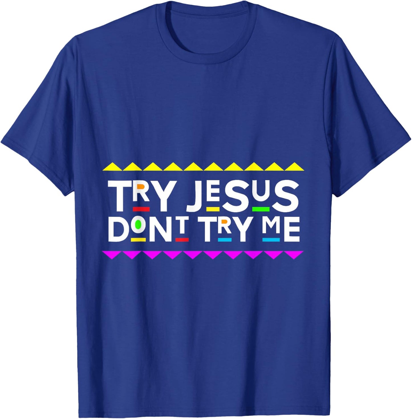 Try Jesus Don't Try Me Retro 90's Style T-Shirt - T-Shirt | Royal