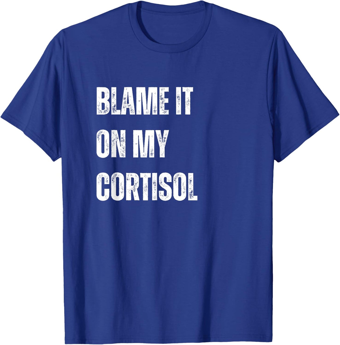 Cortisol level, Adrenal Insufficiency, Stressed Out T-Shirt - T-Shirt | Royal