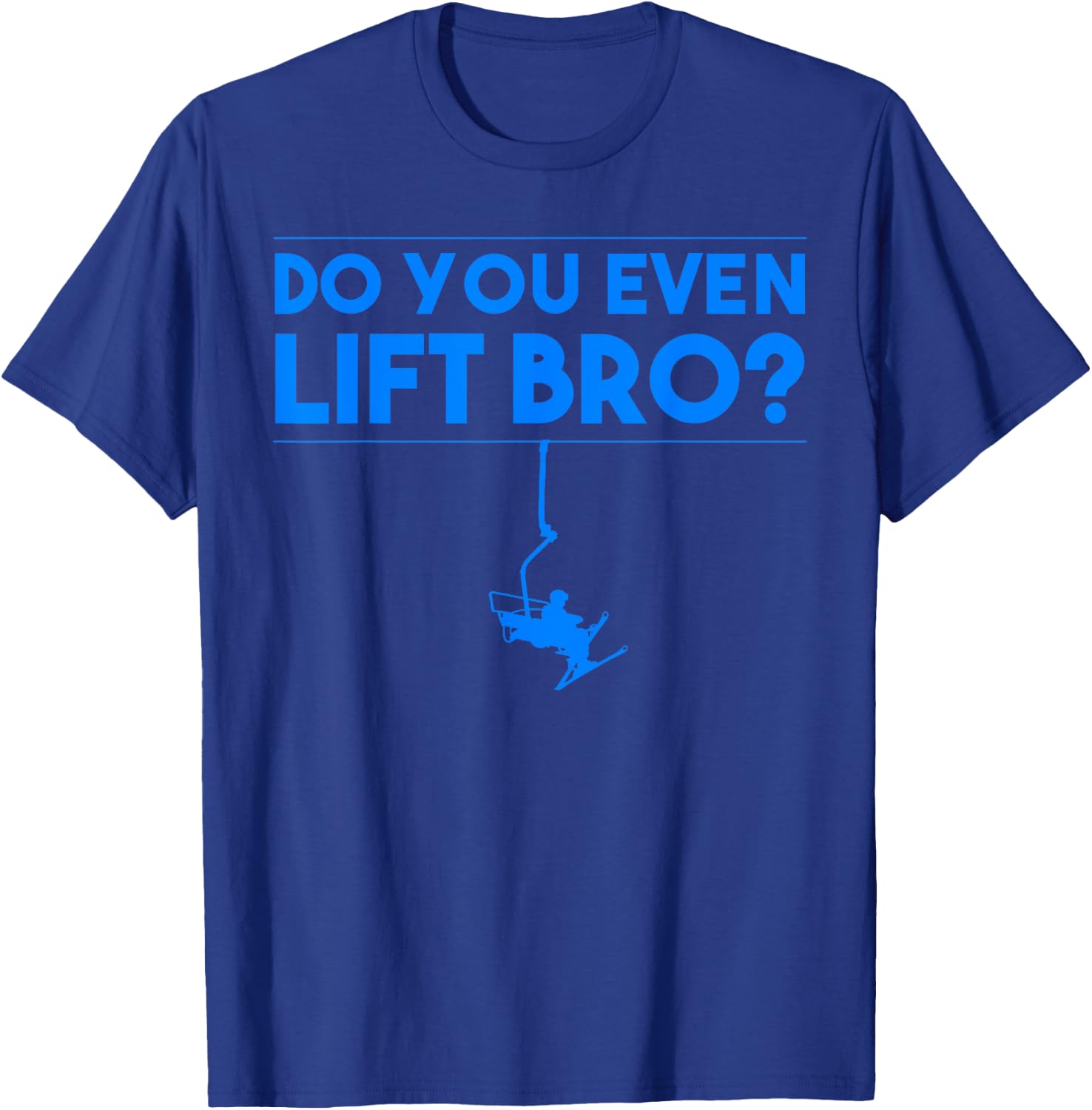 Funny Do You Even Lift Bro Gift | Cute Skiing Lover Men Boys T-Shirt - T-Shirt | Royal