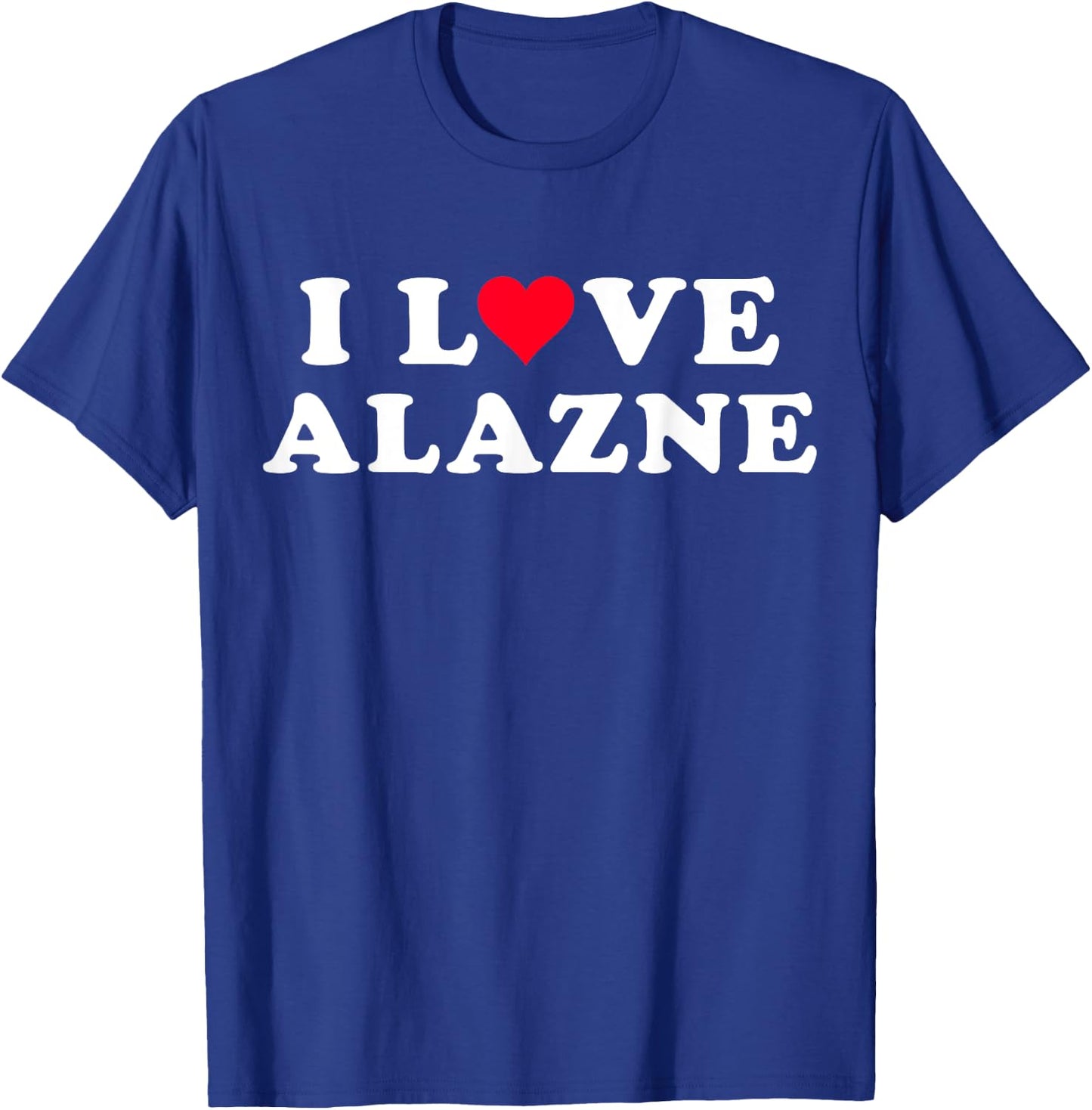 I Love Alazne Matching Girlfriend & Boyfriend Alazne Name T-Shirt - T-Shirt | Royal