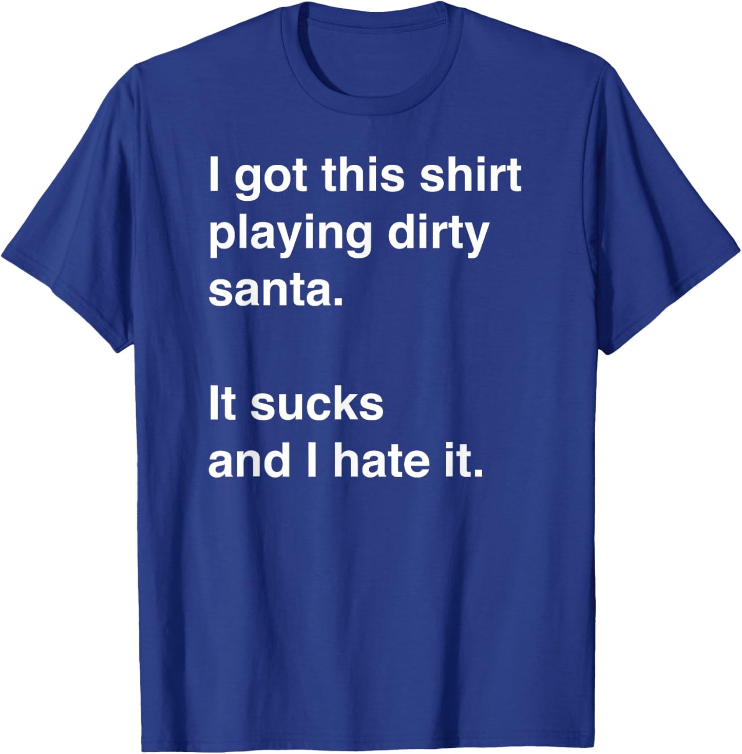 Funny, sarcastic Dirty Santa Idea Short Sleeve T-Shirt - T-Shirt | Royal
