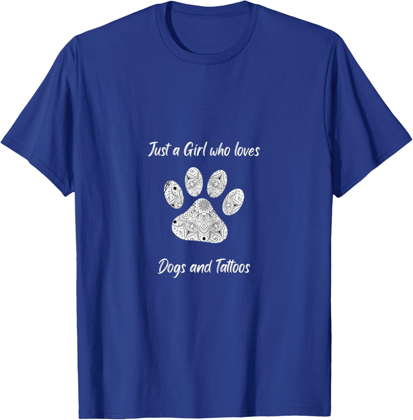 Just a girl who loves dogs and tattoos T-Shirt - T-Shirt | Royal