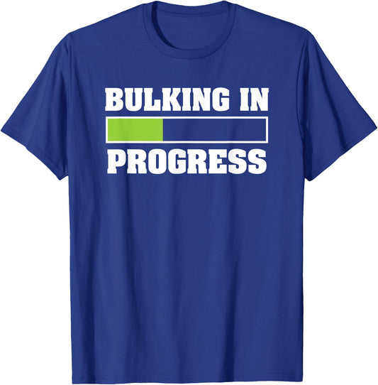 Bulking In Progress Funny Weightlifting Bodybuilding T-Shirt - T-Shirt | Royal