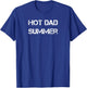 Hot Dad Summer -Father's Day - Summertime Vacation Trip T-Shirt - T-Shirt | Royal