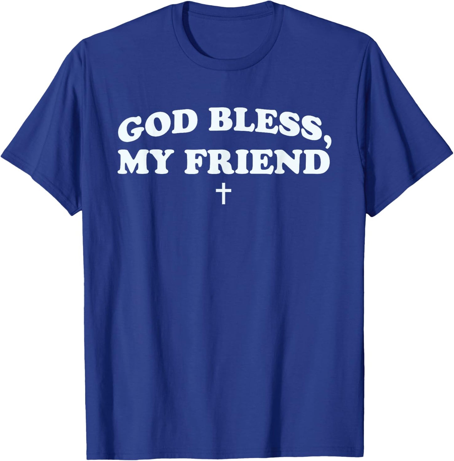 God Bless My Friend Saying Jesus Christian T-Shirt - T-Shirt | Royal
