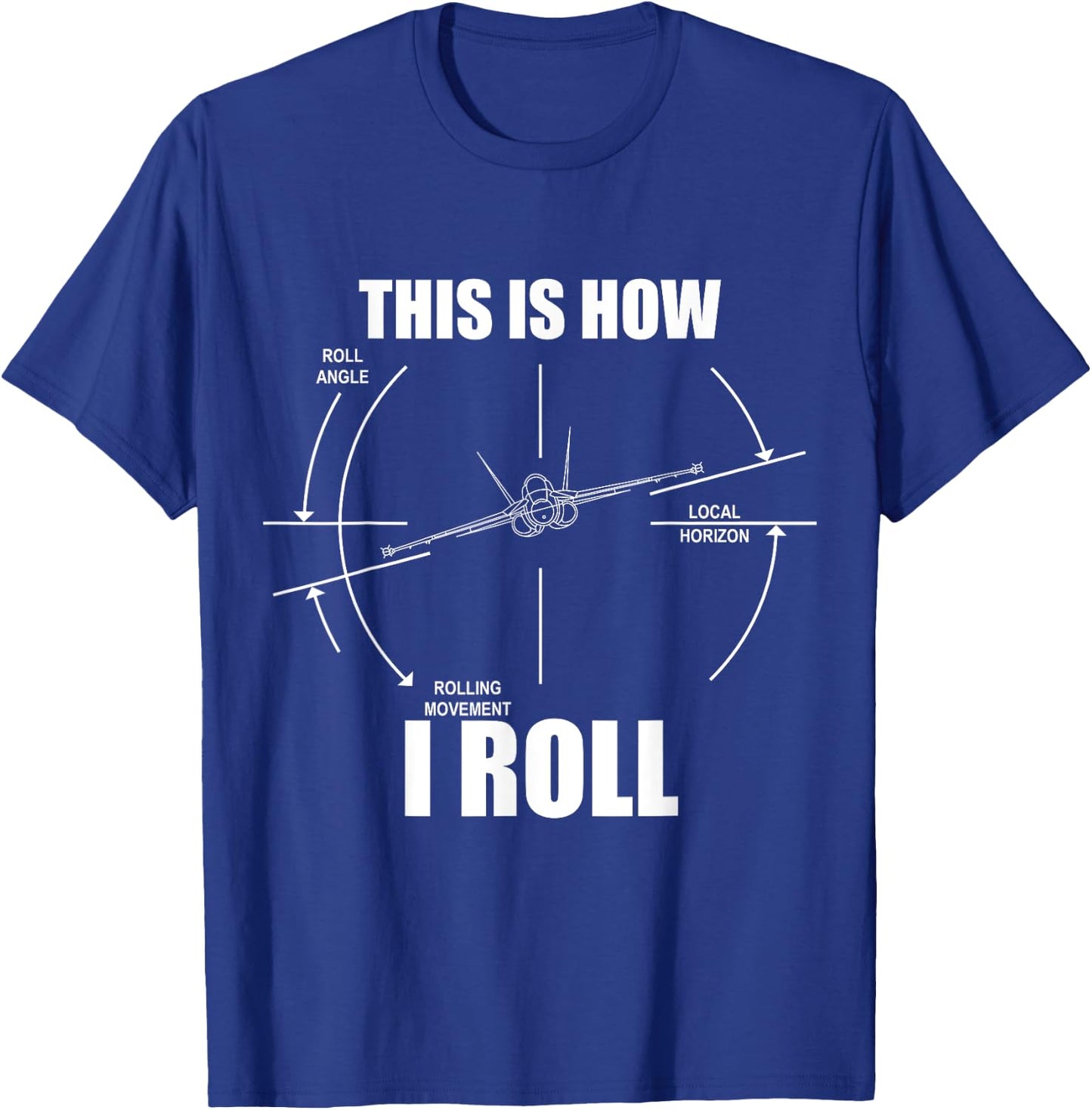 This Is How I Roll F18 Hornet Roll Gauge Indicator Aviator T-Shirt - T-Shirt | Royal